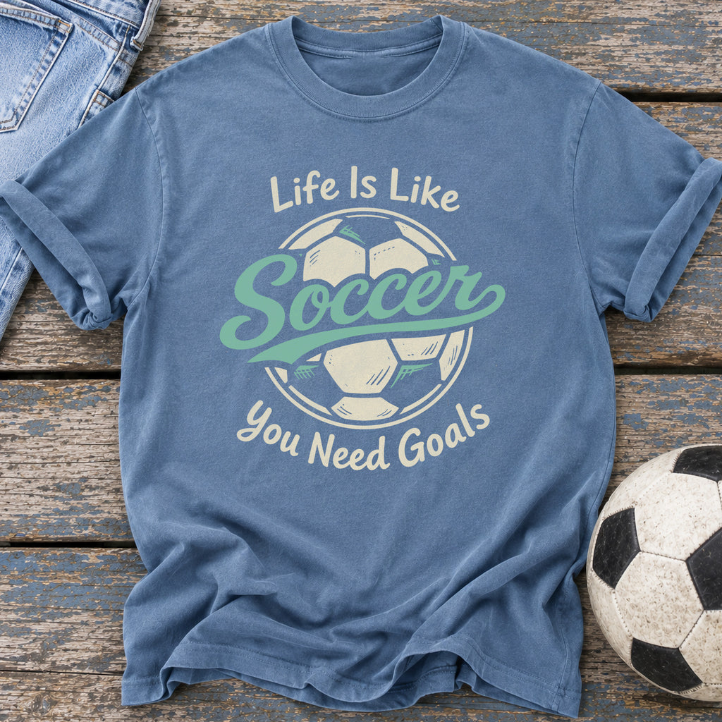 Life Needs Goals T-Shirt