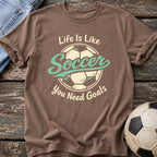 Life Needs Goals T-Shirt