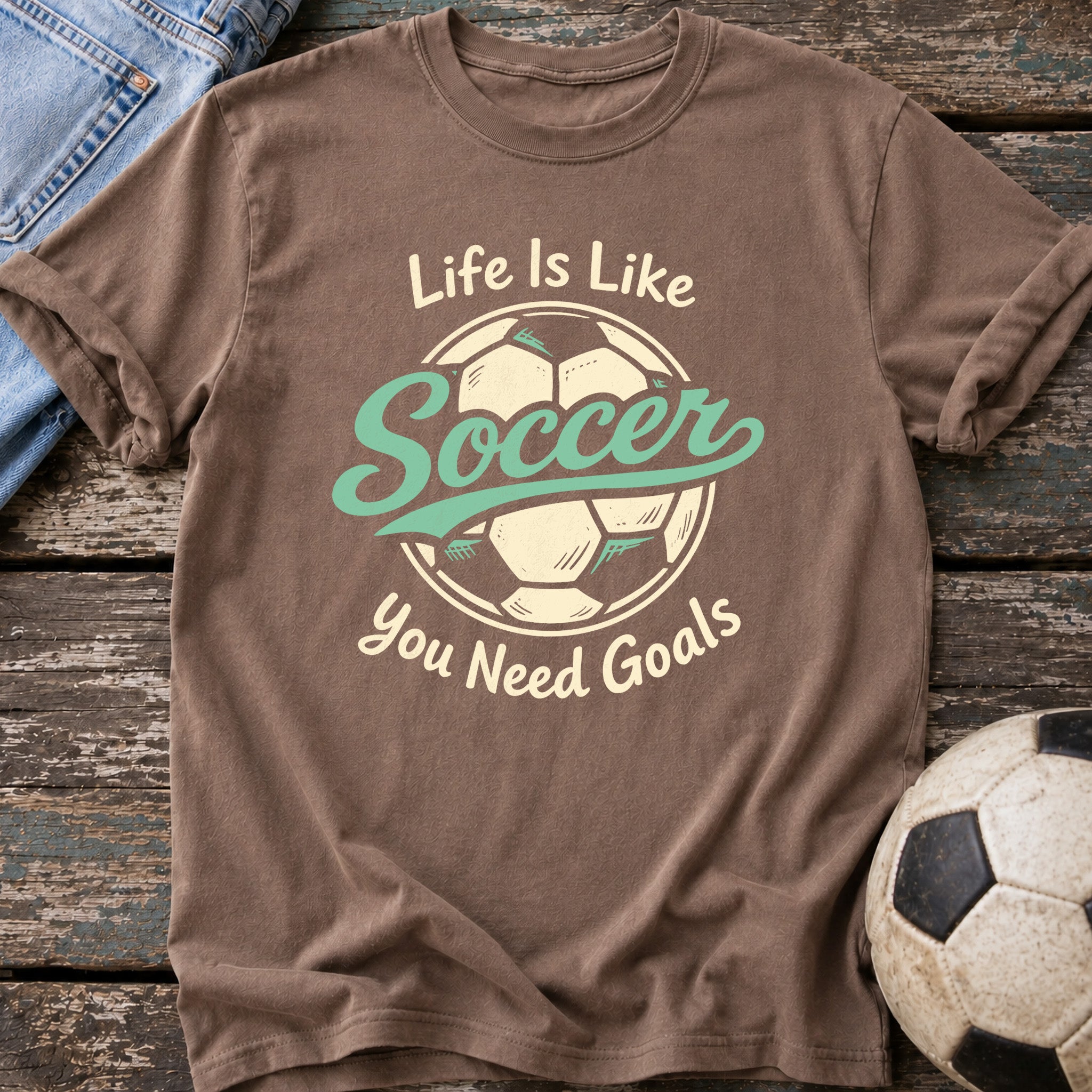 Life Needs Goals T-Shirt