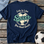 Life Needs Goals T-Shirt