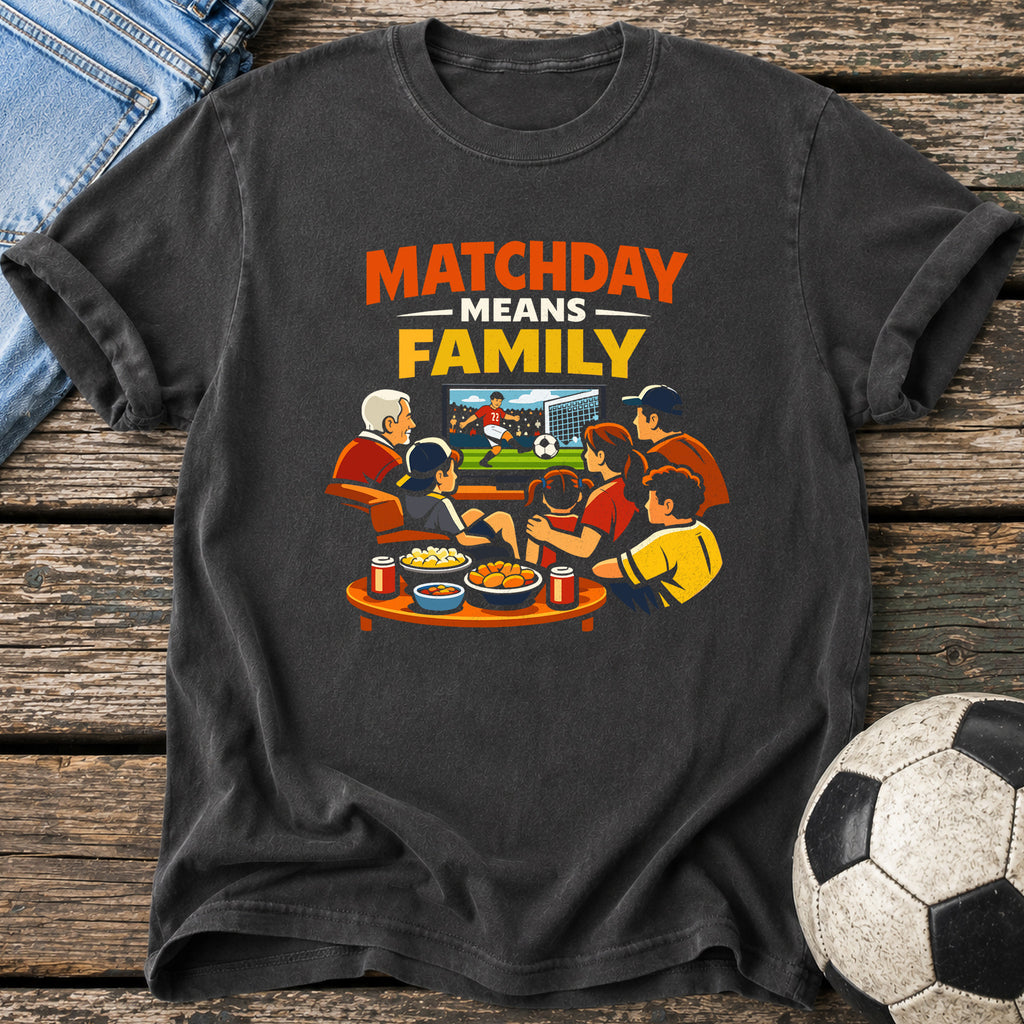 Matchday Means Family T-Shirt