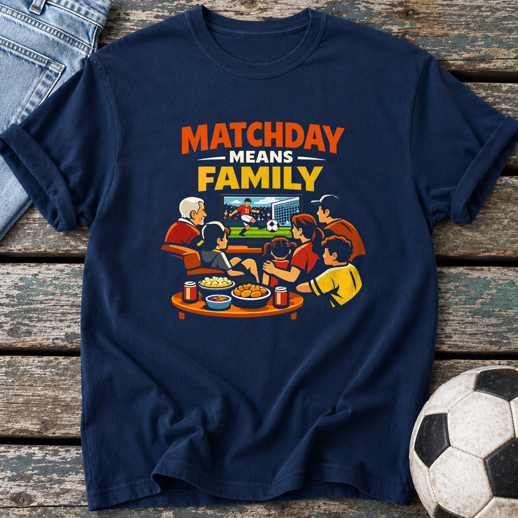 Matchday Means Family T-Shirt