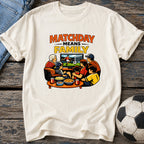 Matchday Means Family T-Shirt