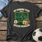 Drinking Team Soccer T-Shirt