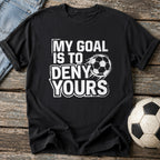 My Goal Is to Deny Yours T-Shirt