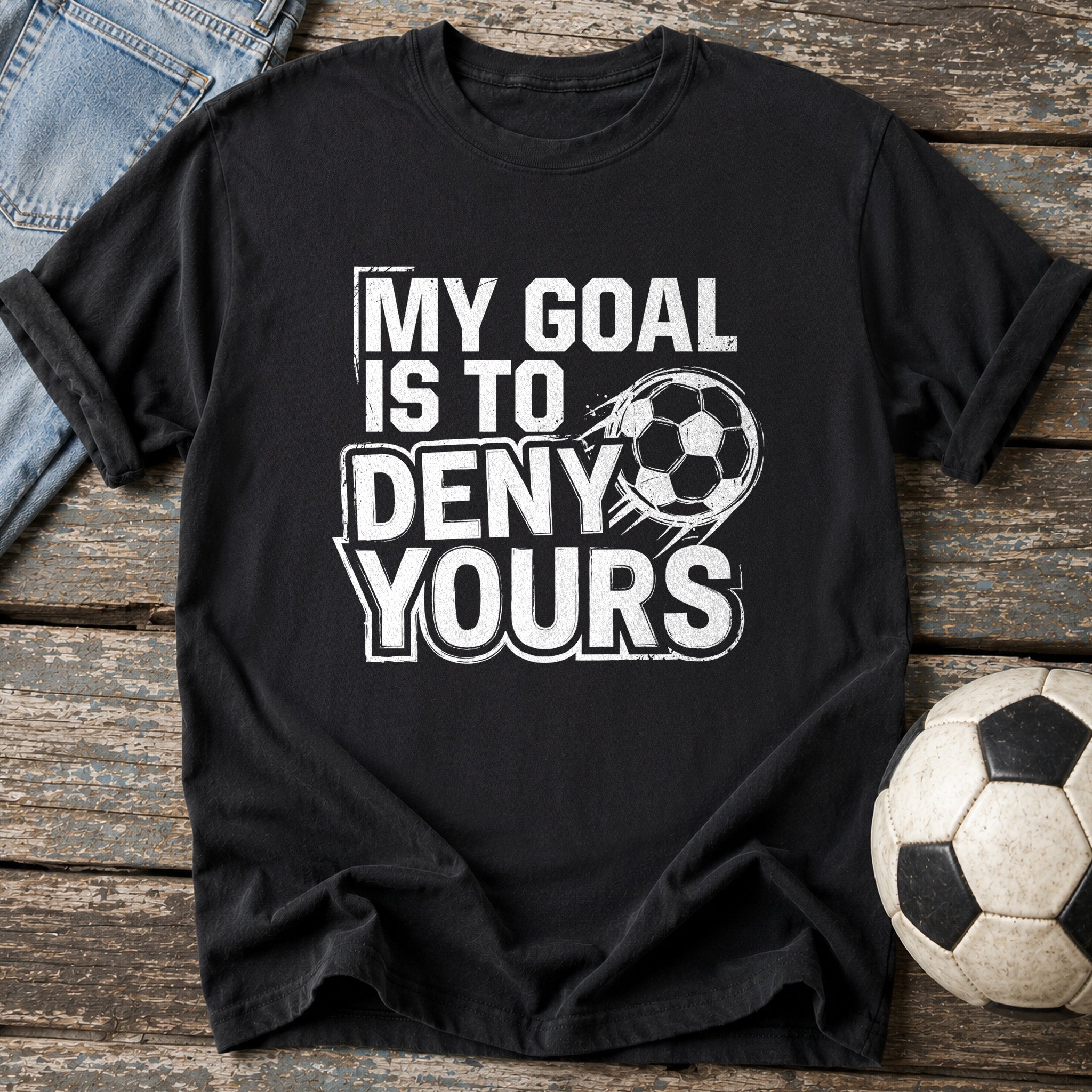 My Goal Is to Deny Yours T-Shirt
