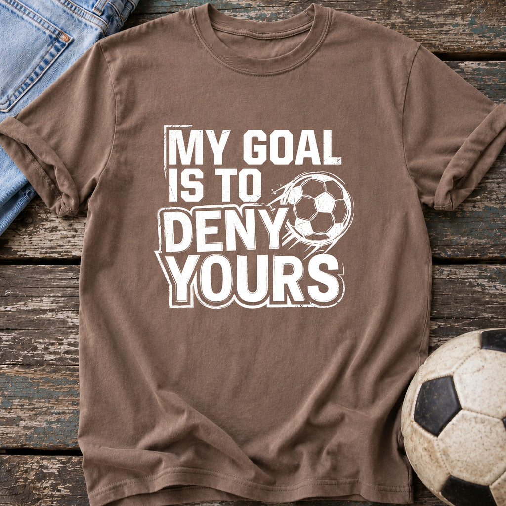 My Goal Is to Deny Yours T-Shirt