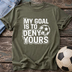 My Goal Is to Deny Yours T-Shirt