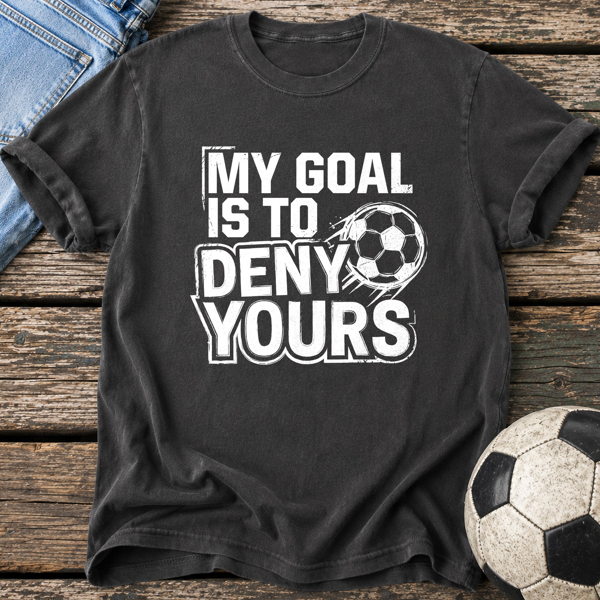 My Goal Is to Deny Yours T-Shirt