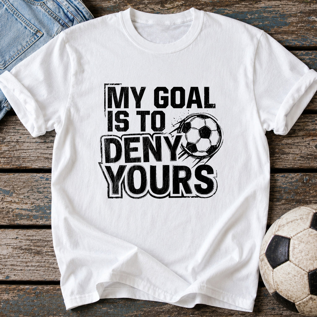 My Goal Is to Deny Yours T-Shirt