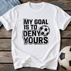 My Goal Is to Deny Yours T-Shirt