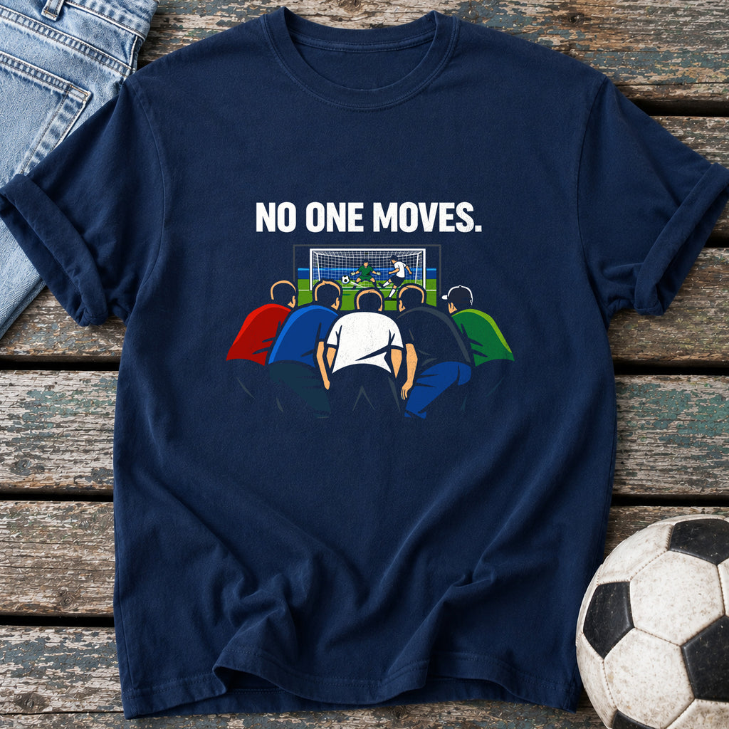 No One Moves T-Shirt