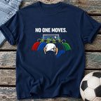 No One Moves T-Shirt