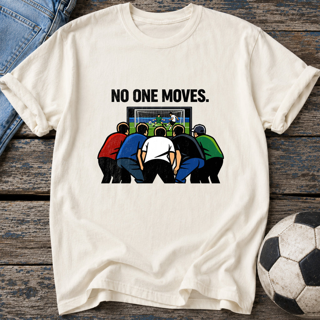 No One Moves T-Shirt