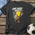 One More Word T-Shirt