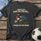 Passed You the Dream T-Shirt
