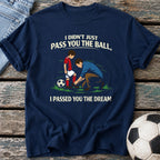Passed You the Dream T-Shirt