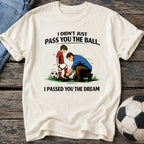 Passed You the Dream T-Shirt