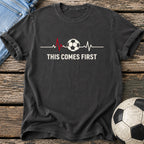 This Comes First T-Shirt