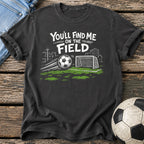 Find Me on the Field T-Shirt