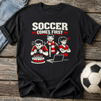 Soccer Comes First T-Shirt