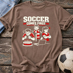 Soccer Comes First T-Shirt
