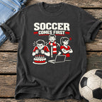 Soccer Comes First T-Shirt