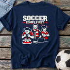 Soccer Comes First T-Shirt