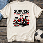 Soccer Comes First T-Shirt