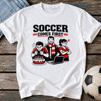 Soccer Comes First T-Shirt