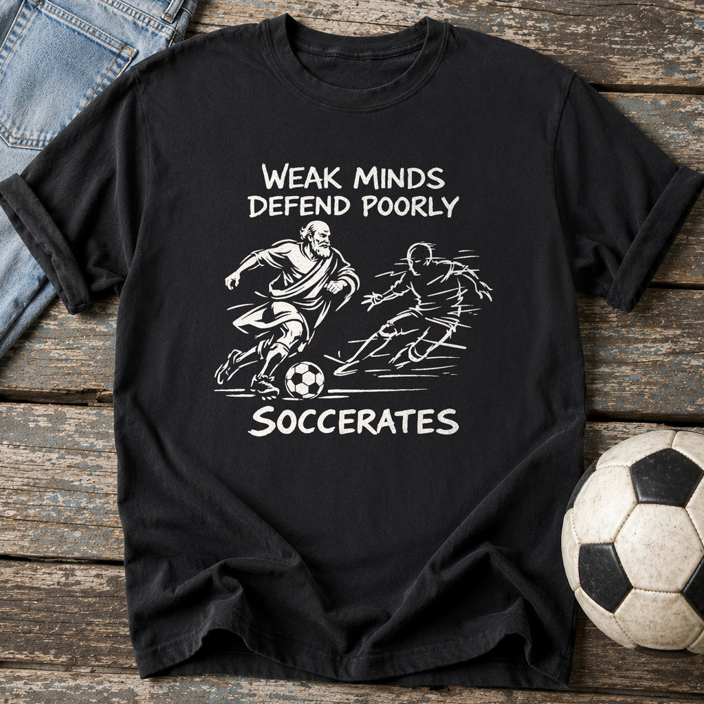 Weak Minds Soccerates T-Shirt