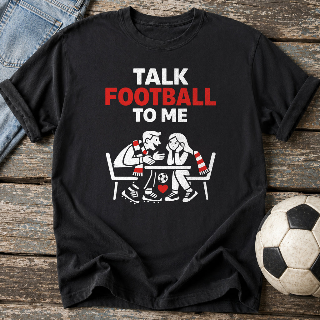 Talk Football to Me T-Shirt