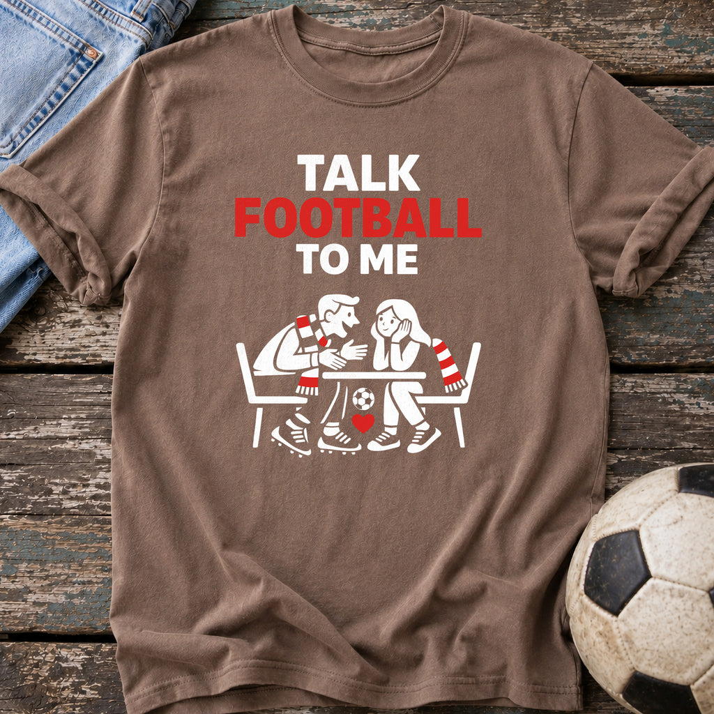 Talk Football to Me T-Shirt
