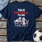 Talk Football to Me T-Shirt