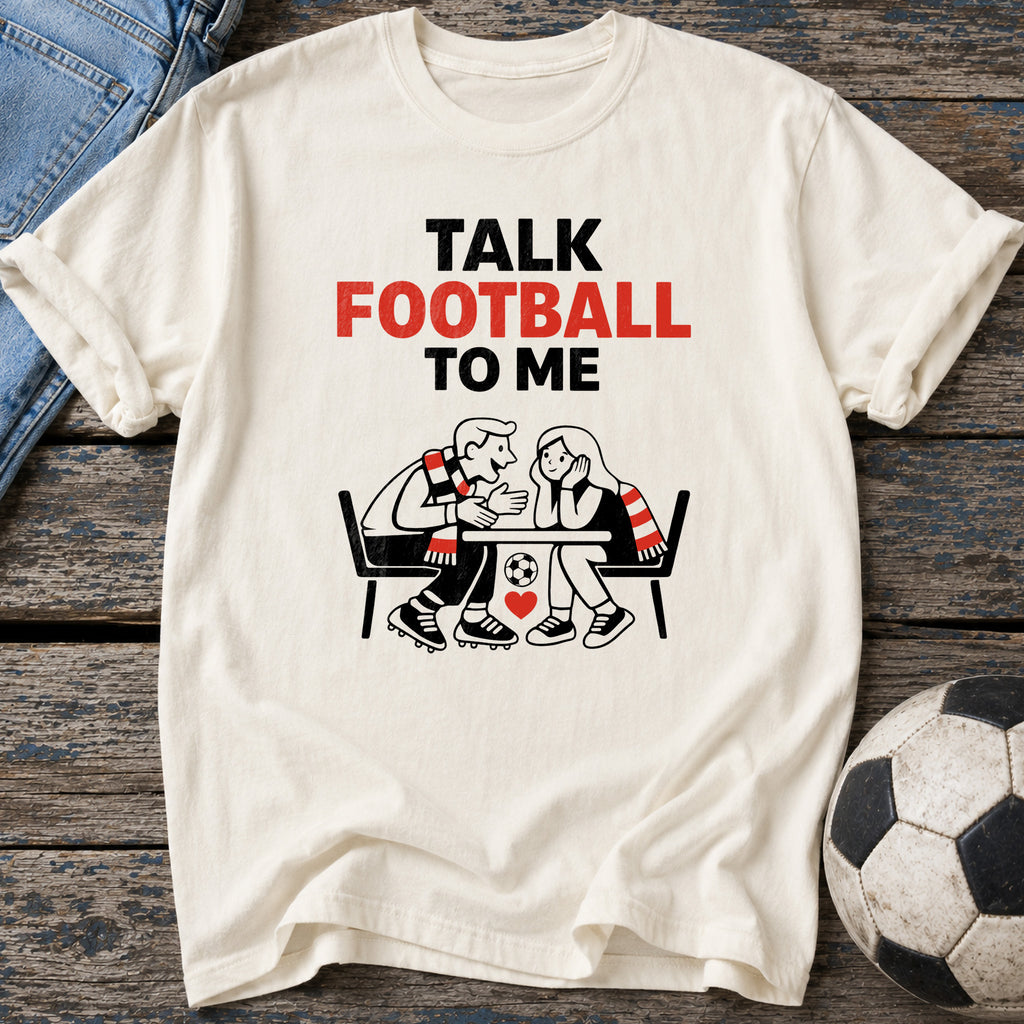 Talk Football to Me T-Shirt