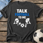 Talk Football Fan T-Shirt