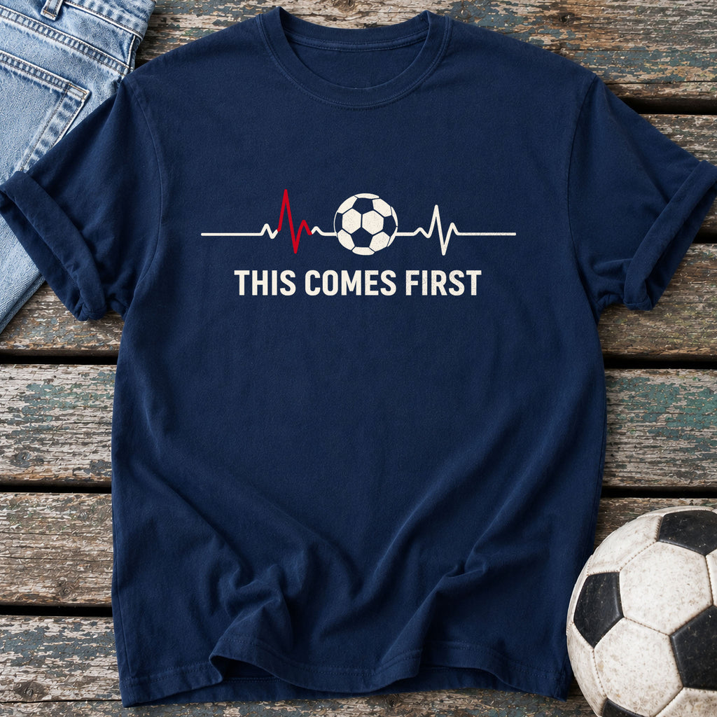 This Comes First T-Shirt