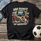 VAR Ruined My Weekend T-Shirt