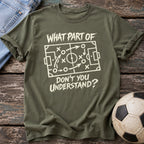 Don't You Understand T-Shirt