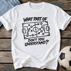 Don't You Understand T-Shirt