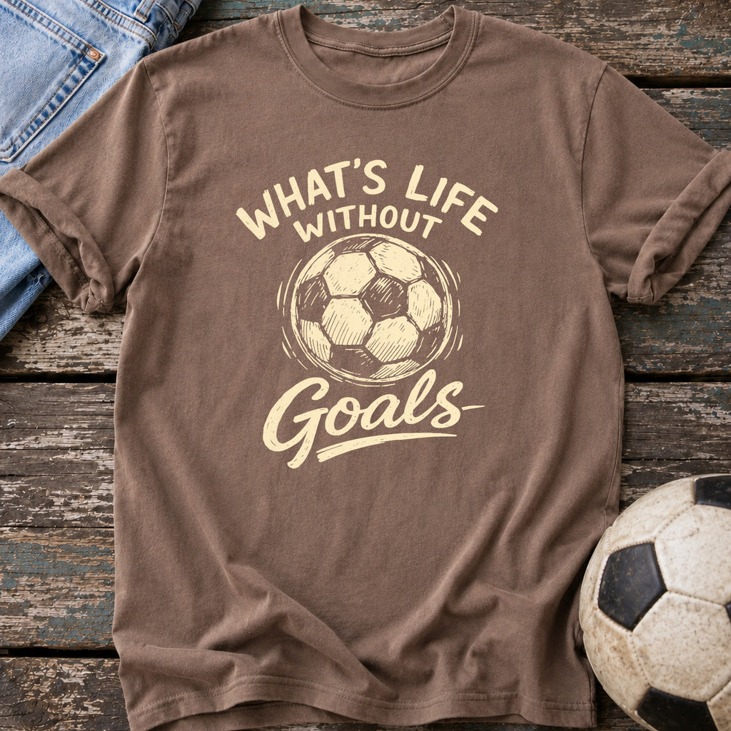 What's Life Without Goals T-Shirt