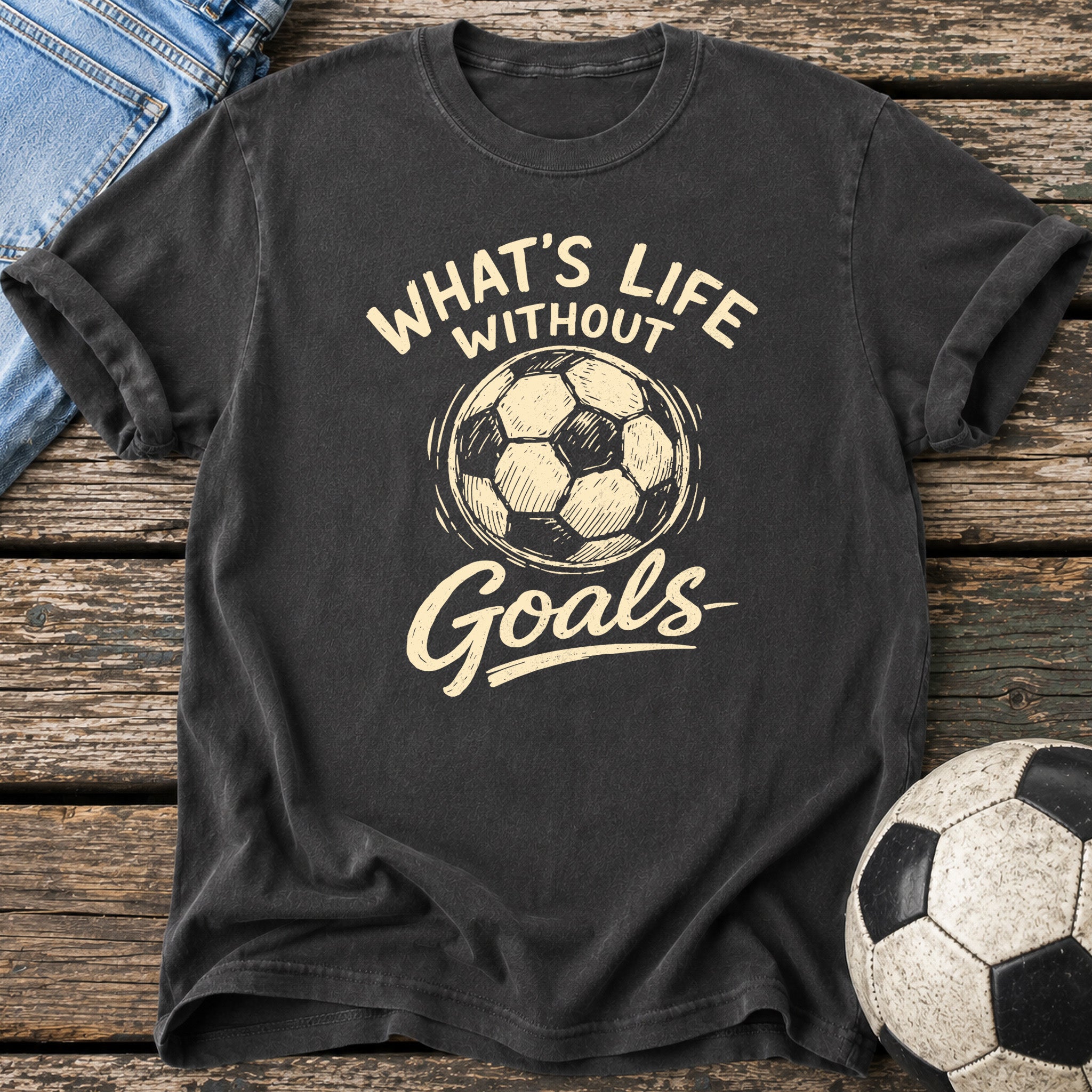 What's Life Without Goals T-Shirt