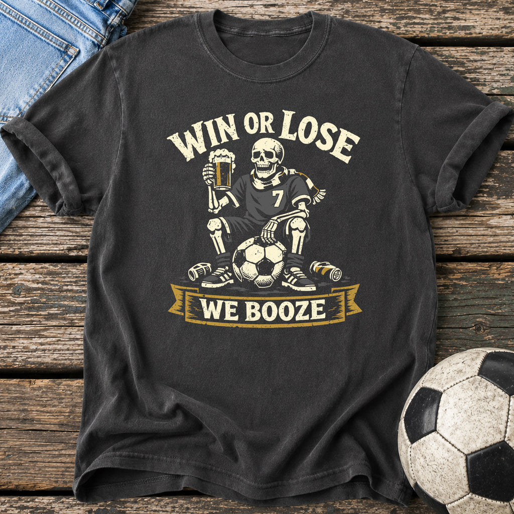 Win or Lose We Booze T-Shirt