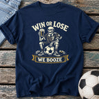 Win or Lose We Booze T-Shirt