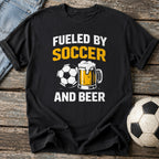 Fueled by Soccer and Beer T-Shirt