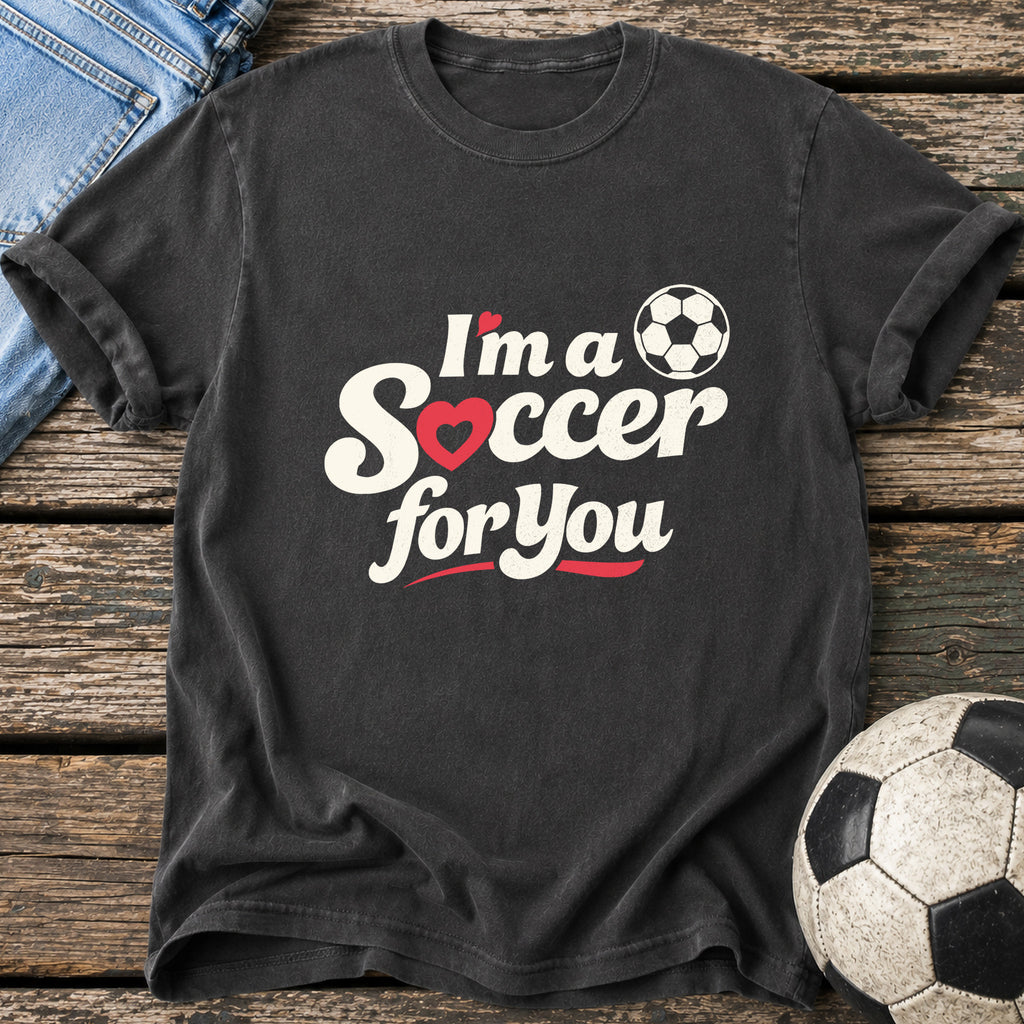 I'm a Soccer for You Script Edition T-Shirt