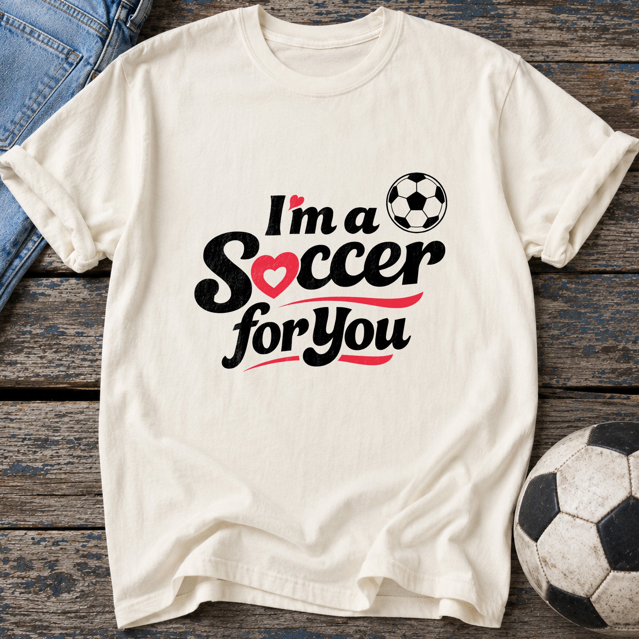 I'm a Soccer for You Script Edition T-Shirt