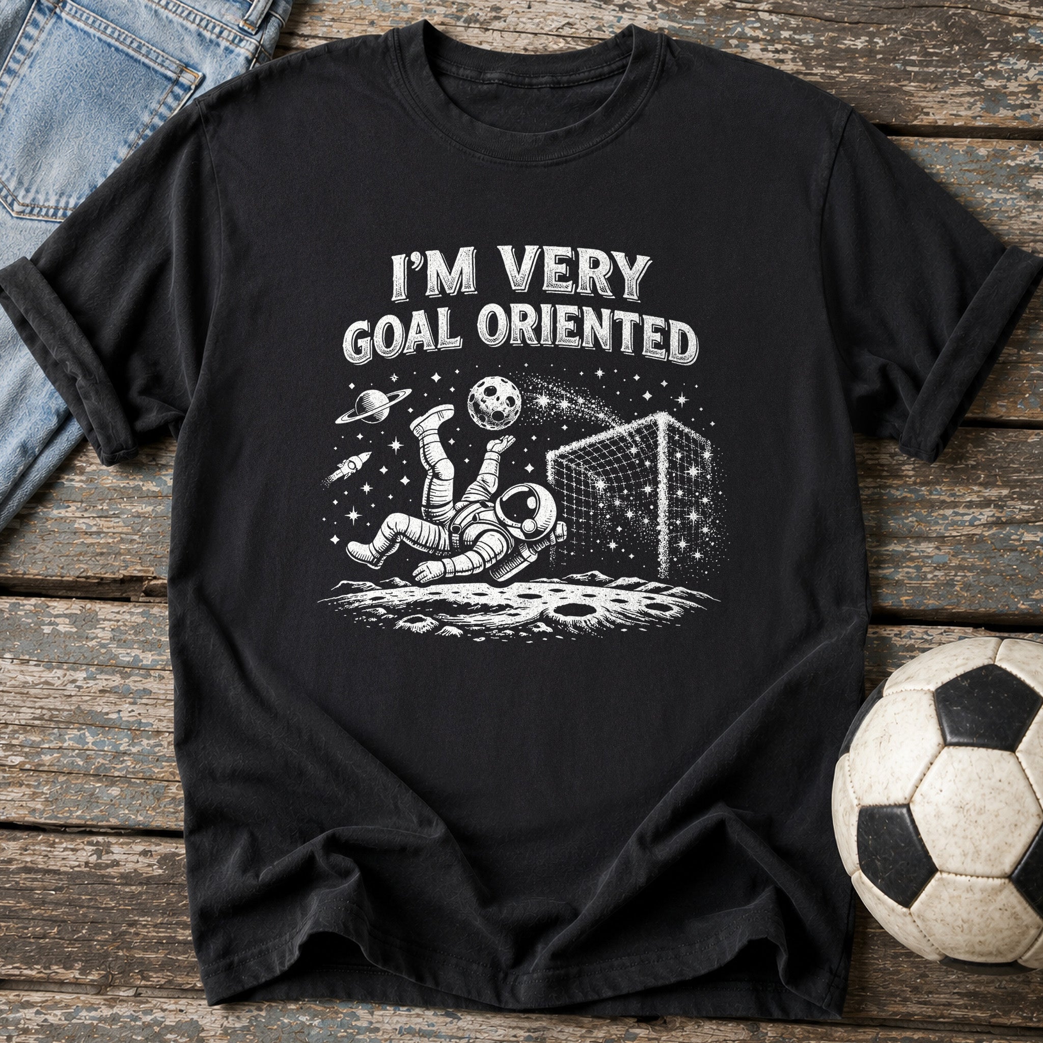 I'm Very Goal Oriented T-Shirt