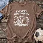 I'm Very Goal Oriented T-Shirt