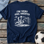 I'm Very Goal Oriented T-Shirt